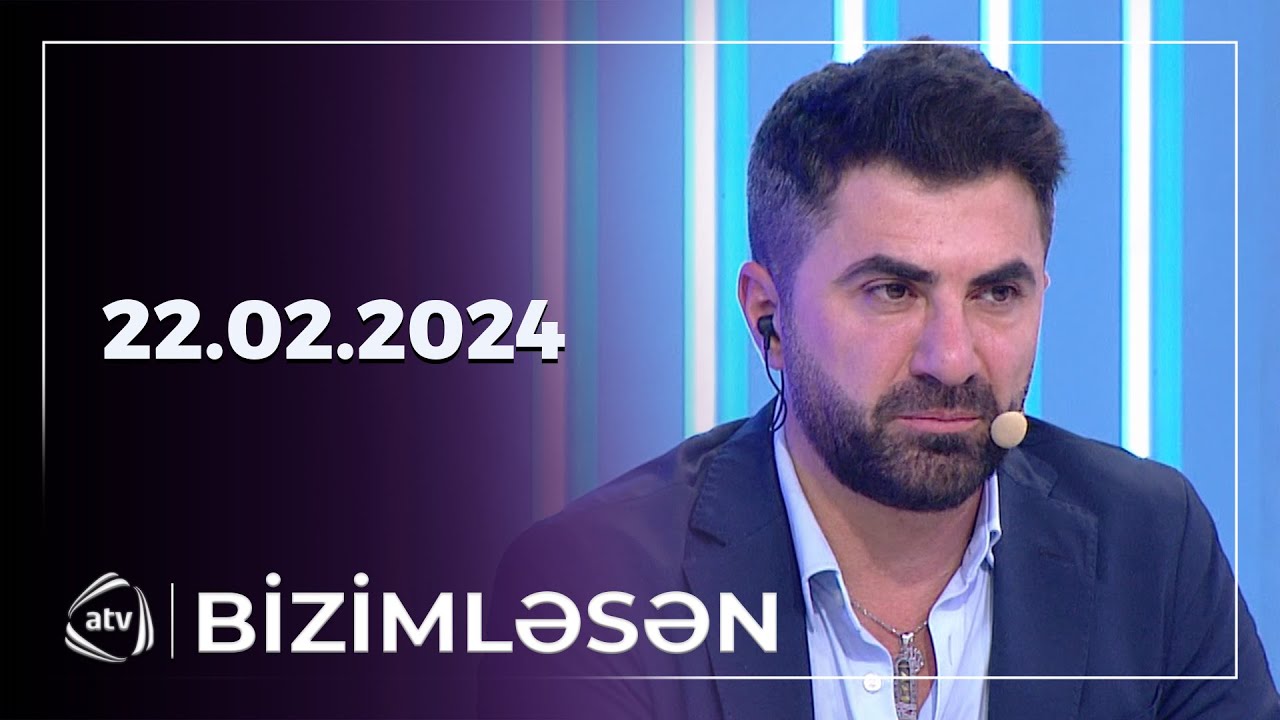 Bizimləsən / 22.02.2024