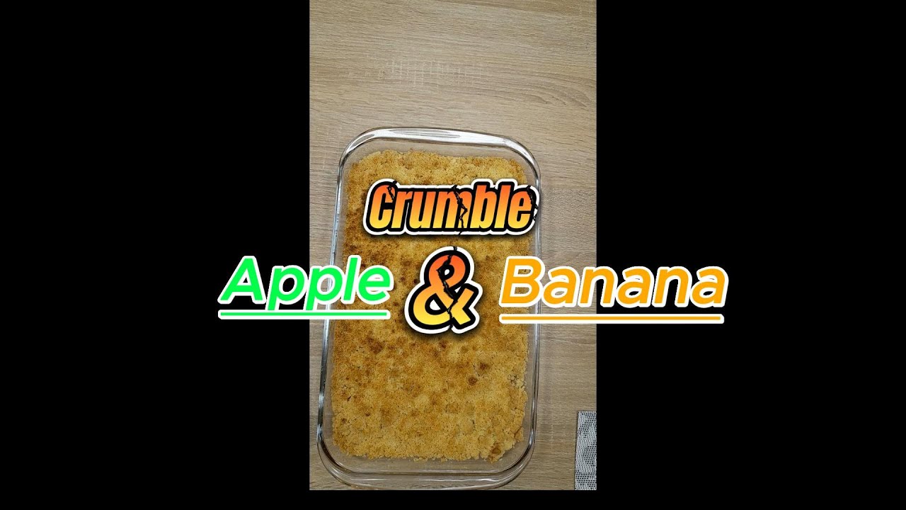 Sweetest Apple & Banana Crumble