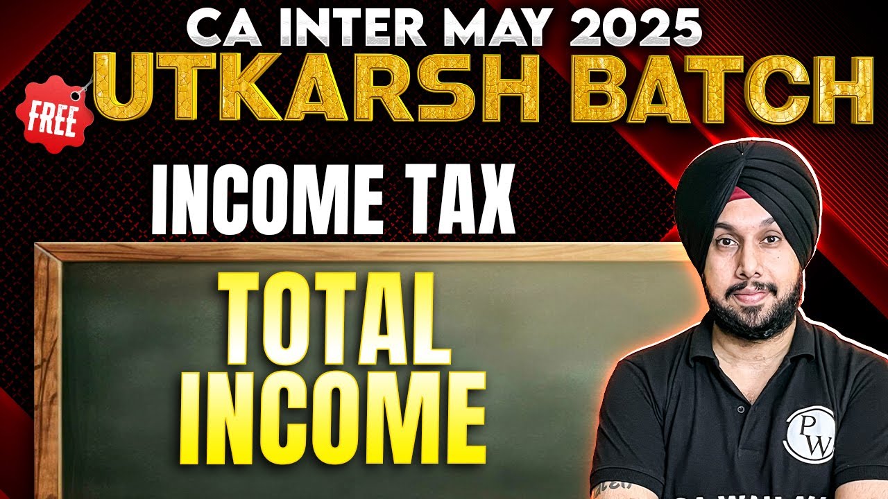 CA Inter Income Tax: Total Income | Free Utkarsh May 2025 Batch🔥