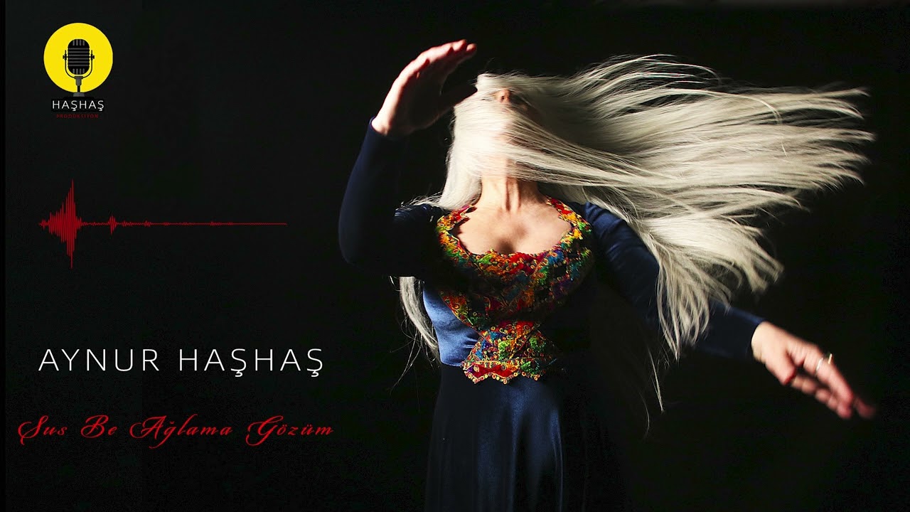 Aynur Haşhaş - Sus Be Ağlama Gözüm