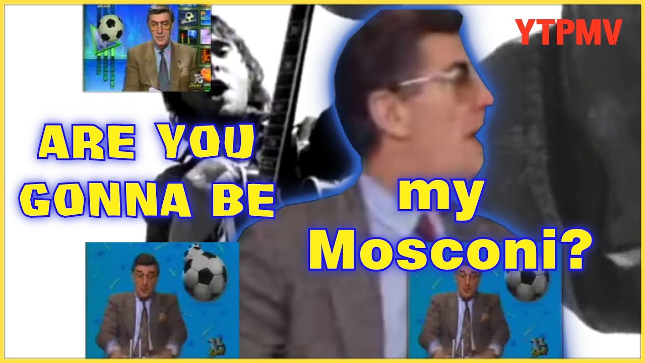Are you gonna be my Mosconi? ( YTPMV )