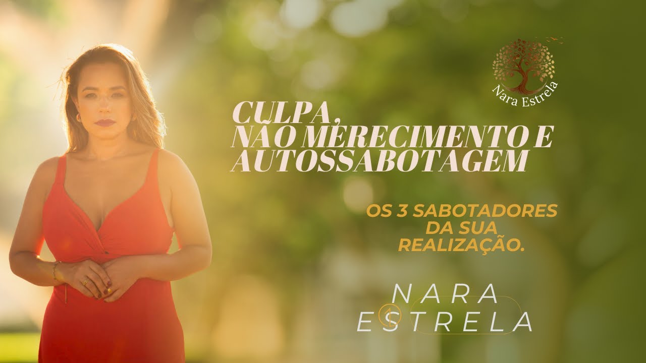 Culpa, não merecimento e autossabotagem: os 3 sabotadores da sua realização.