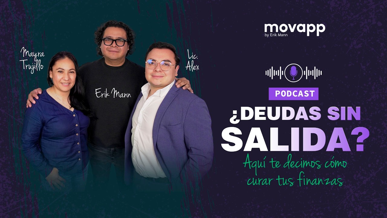 ¿Deudas sin salida? | MOVAPP by ERIK MANN  | invitada MAYRA TRUJILLO |  Podcast