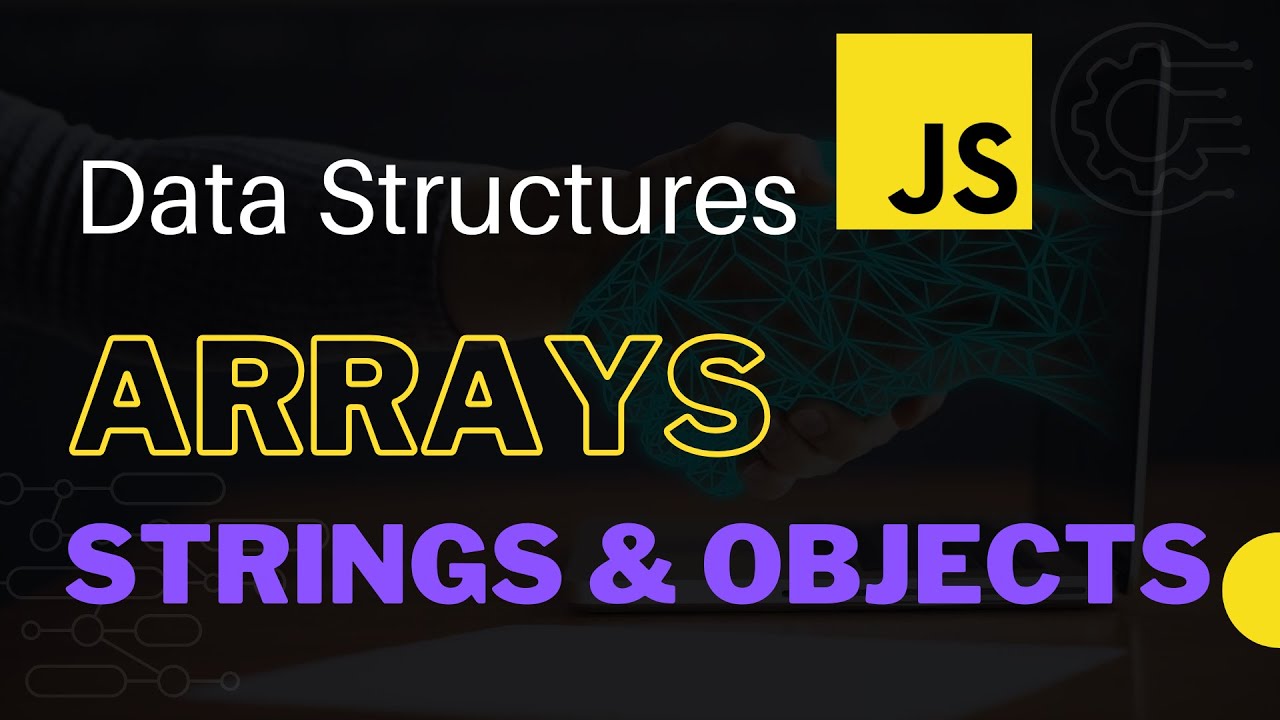 Data Structures in Javascript for Beginners | Arrays, Strings & Objects