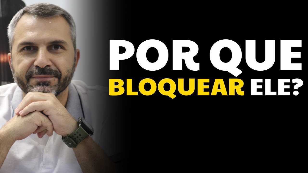 Por que BLOQUEAR ele?