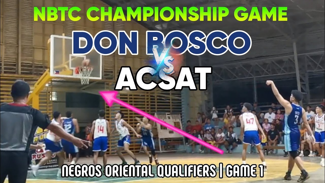 NEGROS ORIENTAL NBTC QUALIFIERS: DON BOSCO DUMAGUETE VS ACSAT DUMAUETE CHAMPIONSHIP GAME 1