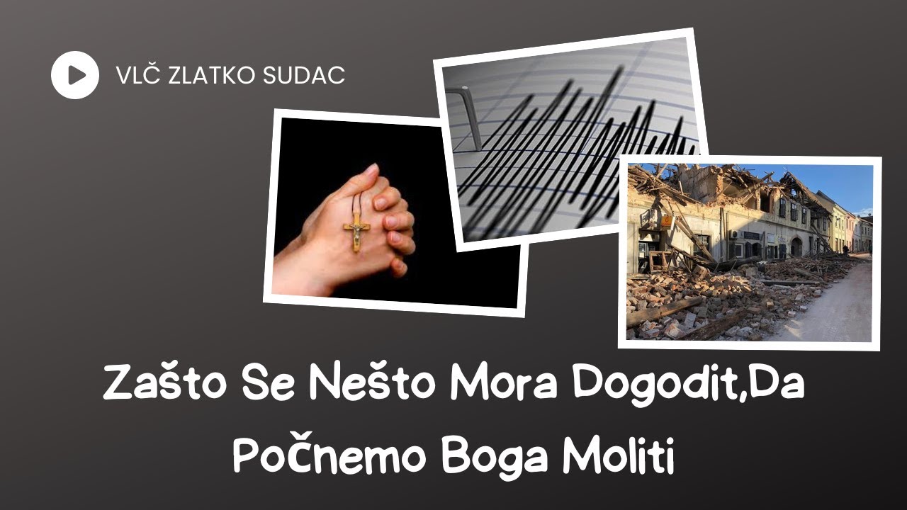 Zašto Se Nešto Mora Dogodit,Da Počnemo Boga Moliti