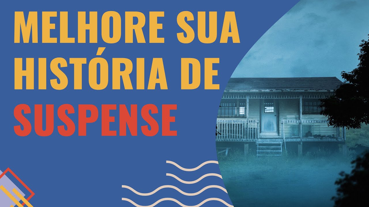 COMO ESCREVER UMA HISTÓRIA DE SUSPENSE