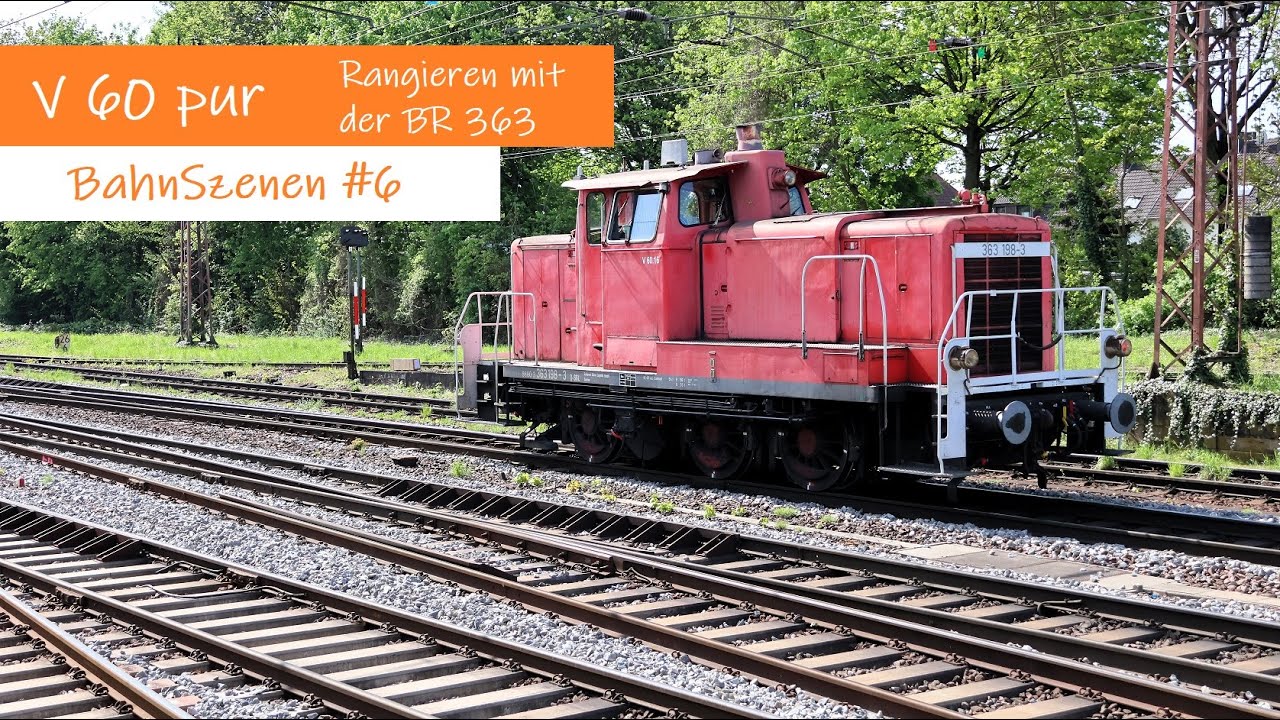 BahnSzenen #6 - V60 pur - Rangieren mit der BR 363