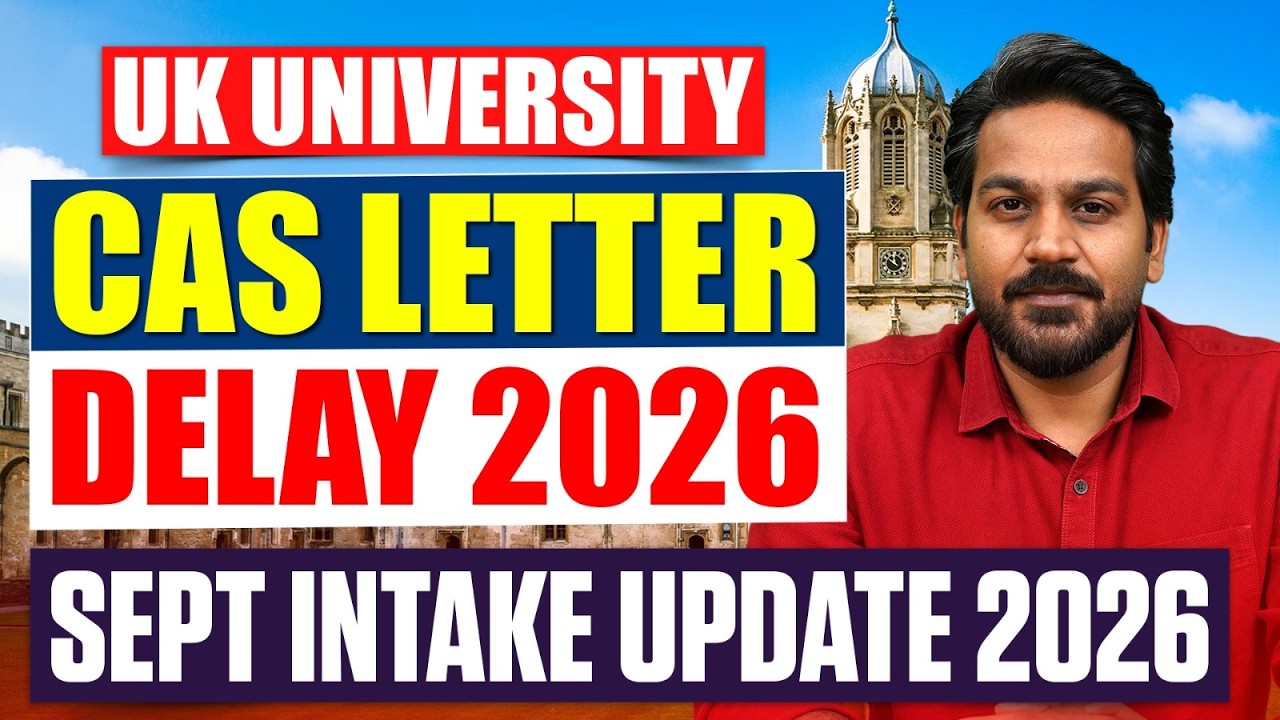 UK Student Visa & CAS Letter Delay: UK September Intake 2026 Update