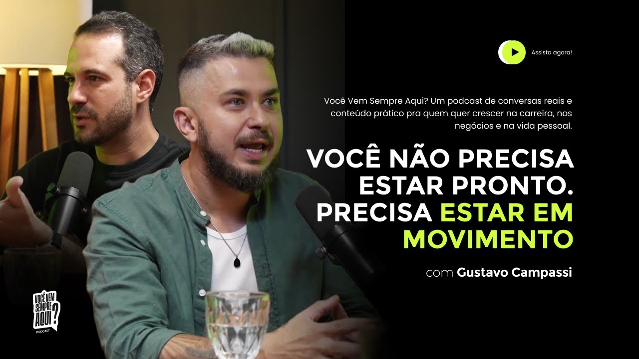 Você não precisa estar pronto. Precisa estar em movimento — com Gustavo Campassi