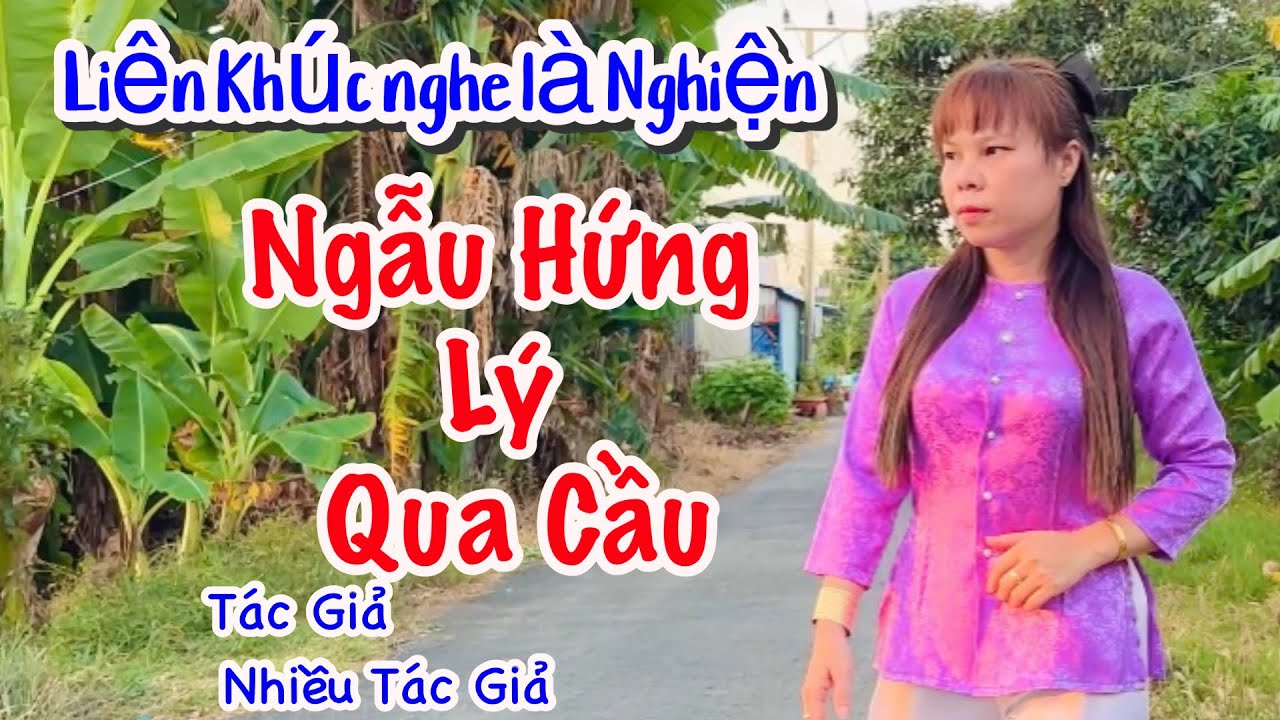 Liên Khúc Ngẫu Hứng Lý Qua Cầu- Trang Nguyễn- sáng tác:Nhiều Tác Giả 