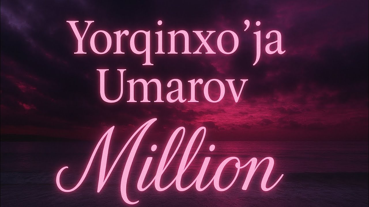 Yorqinxo’ja Umarov - Million (Lyrics)