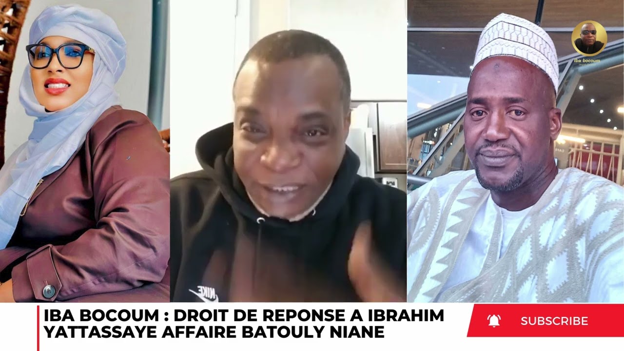 IBA BOCOUM : DROIT DE REPONDE À IBRAHIM YATTASSAYE AFFAIRE BATOULY NIANE