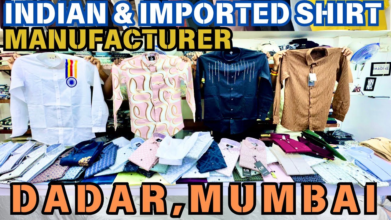 Indian & Imported Shirts Manufacturer In Dadar Mumbai | Dadar Shirts Wholesale Market Mumbai