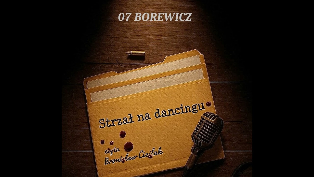 07 BOREWICZ Strzał na dancingu / audio