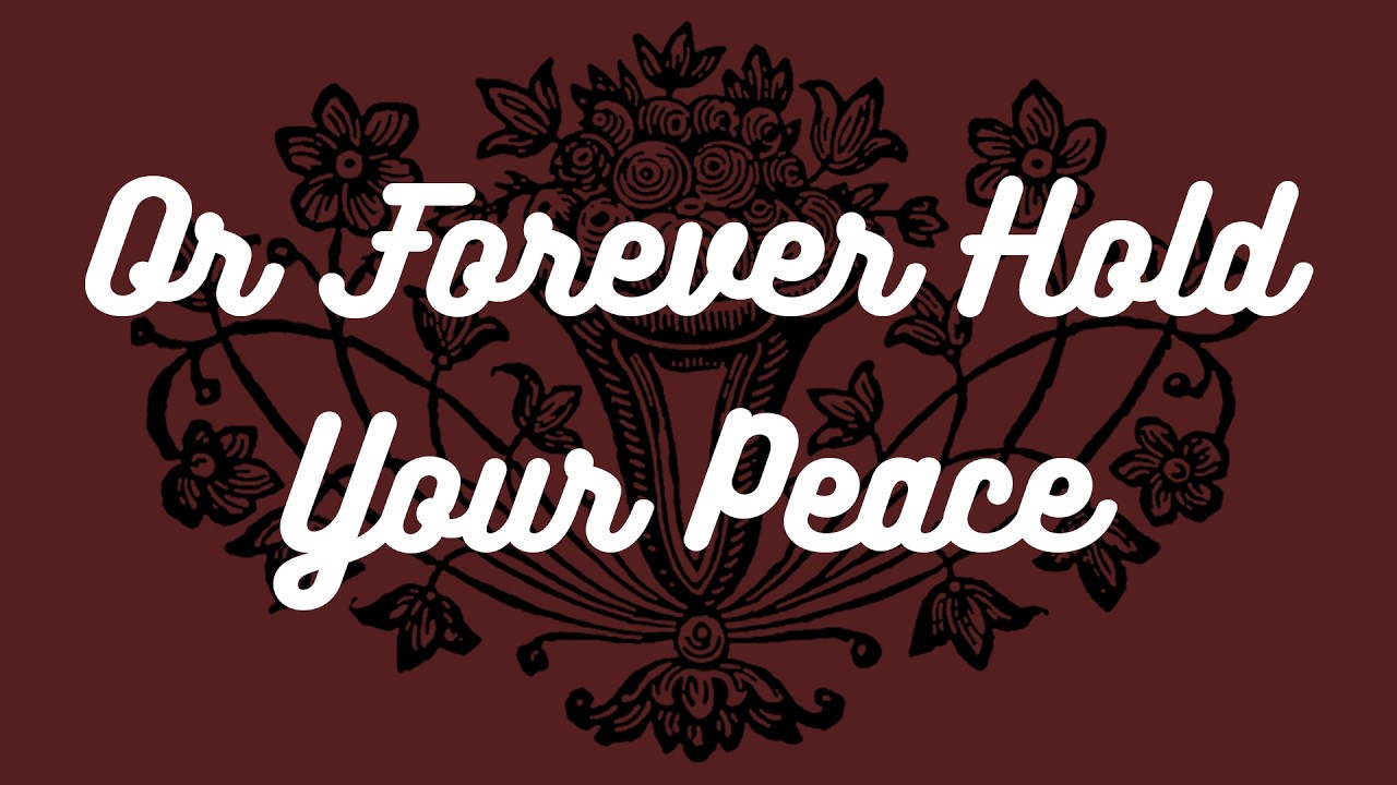 Or Forever Hold Your Peace [Session 2]