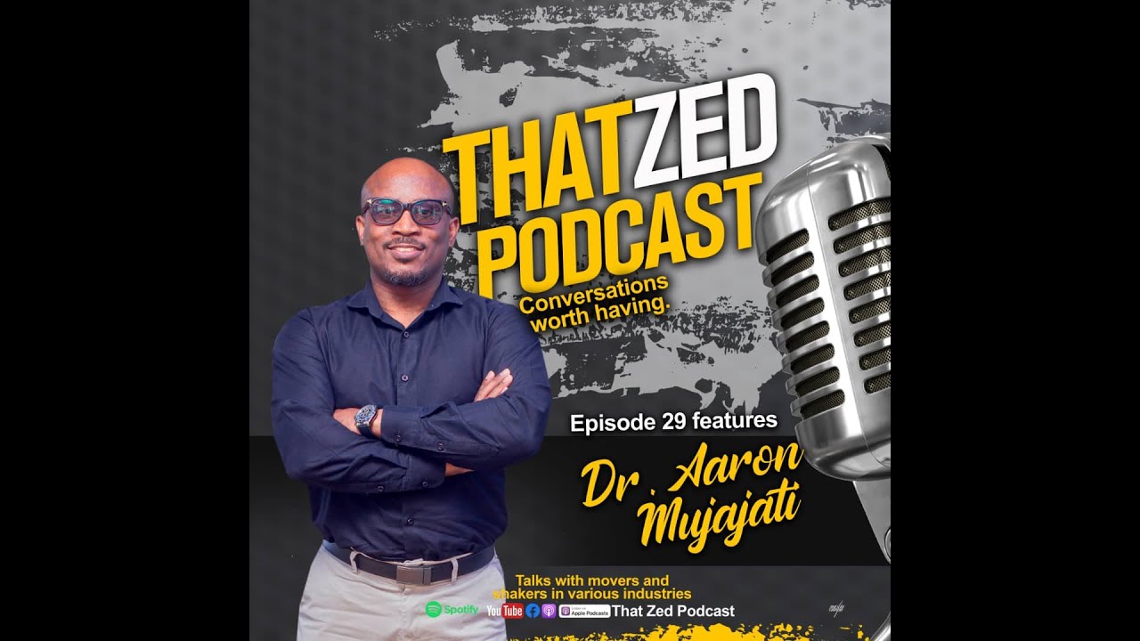 |That Zed Podcast Ep29| Dr Aaron Mujajati unpacks his life and shares medical advice, plus more...