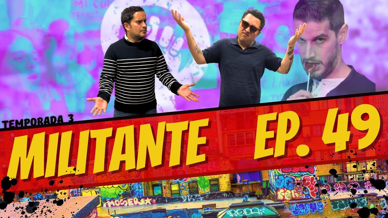 Ep. 49 Militante... Se vino el 8M encima!!!