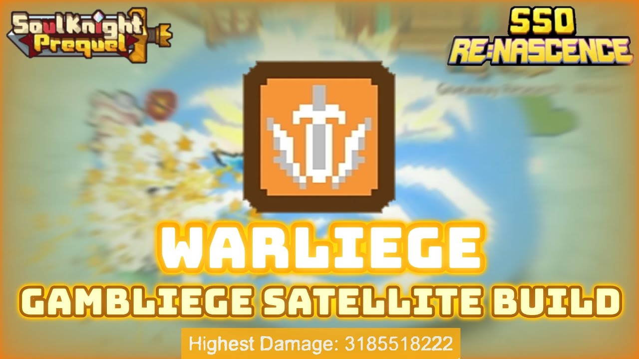 SS0 3B WARLIEGE GAMBLIEGE SATELLITE BUILD | Приквел Soul Knight