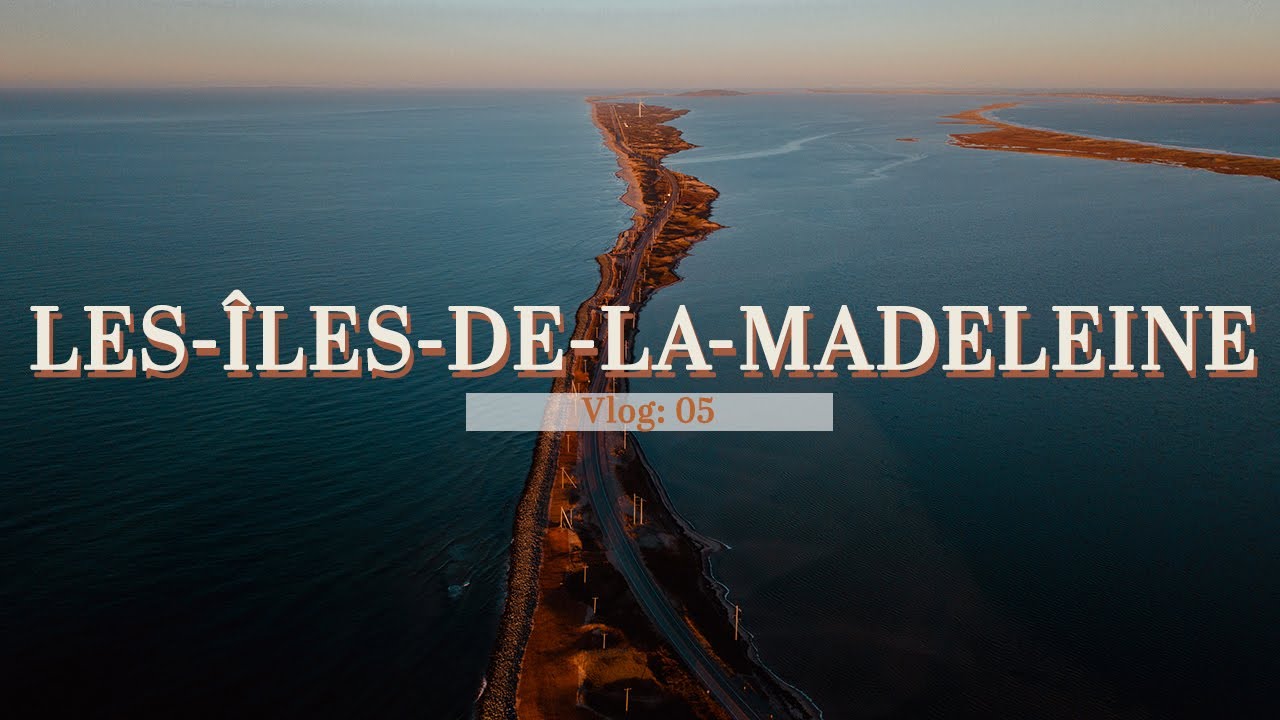 Les Îles-de-la-Madeleine VLOG