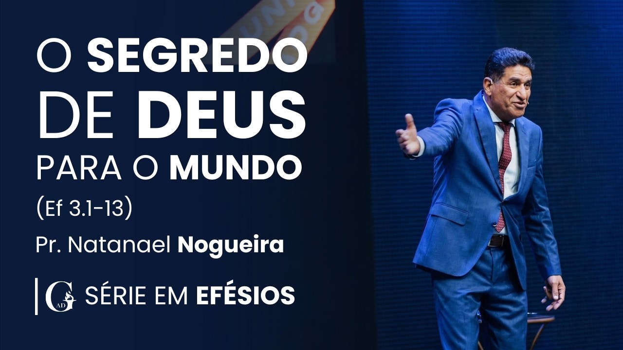 O SEGREDO DE DEUS PARA O MUNDO | Pr. NATANAEL NOGUEIRA