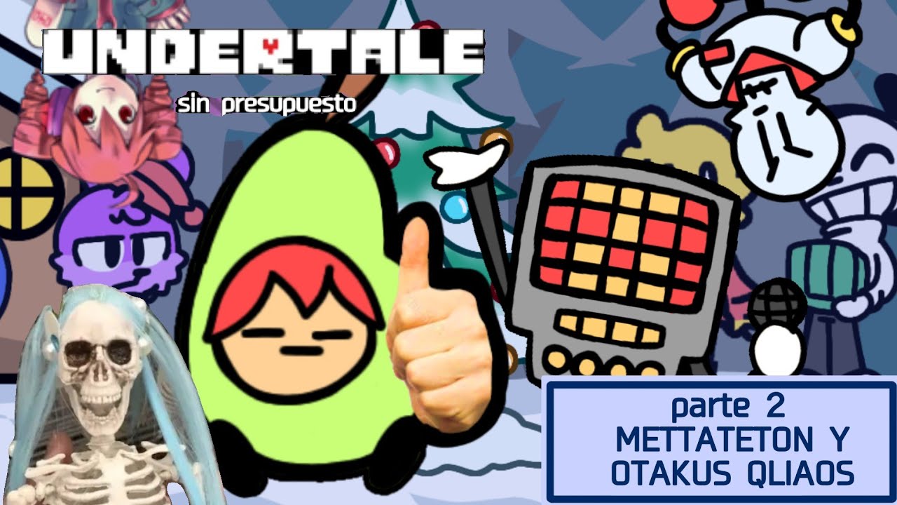 UNDERTALE sin presupuesto-parte 2: METTATON Y LOS OTAKUS QLIAOS (fan animación en español)