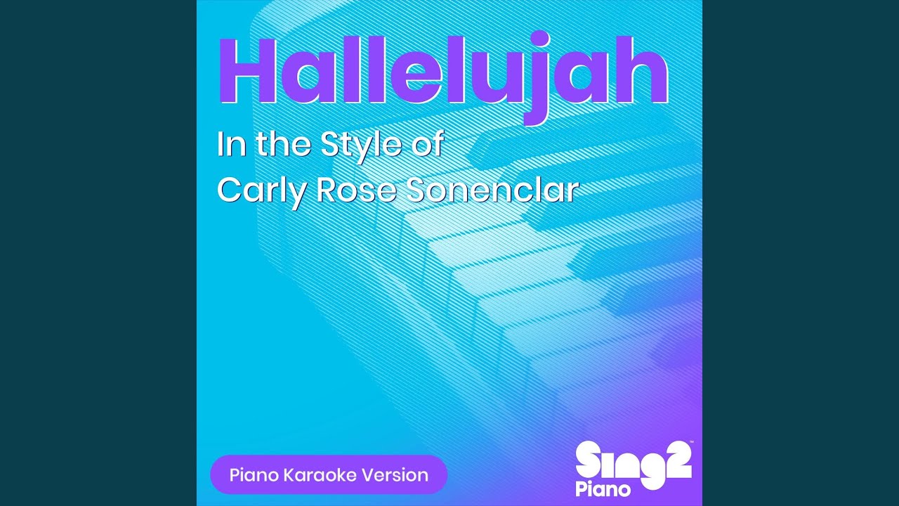 Hallelujah (In the Style of Carly Rose Sonenclar) (Piano Karaoke Version)