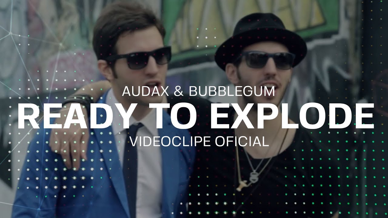 Audax & Bubble Gum - Ready To Explode (video clipe)