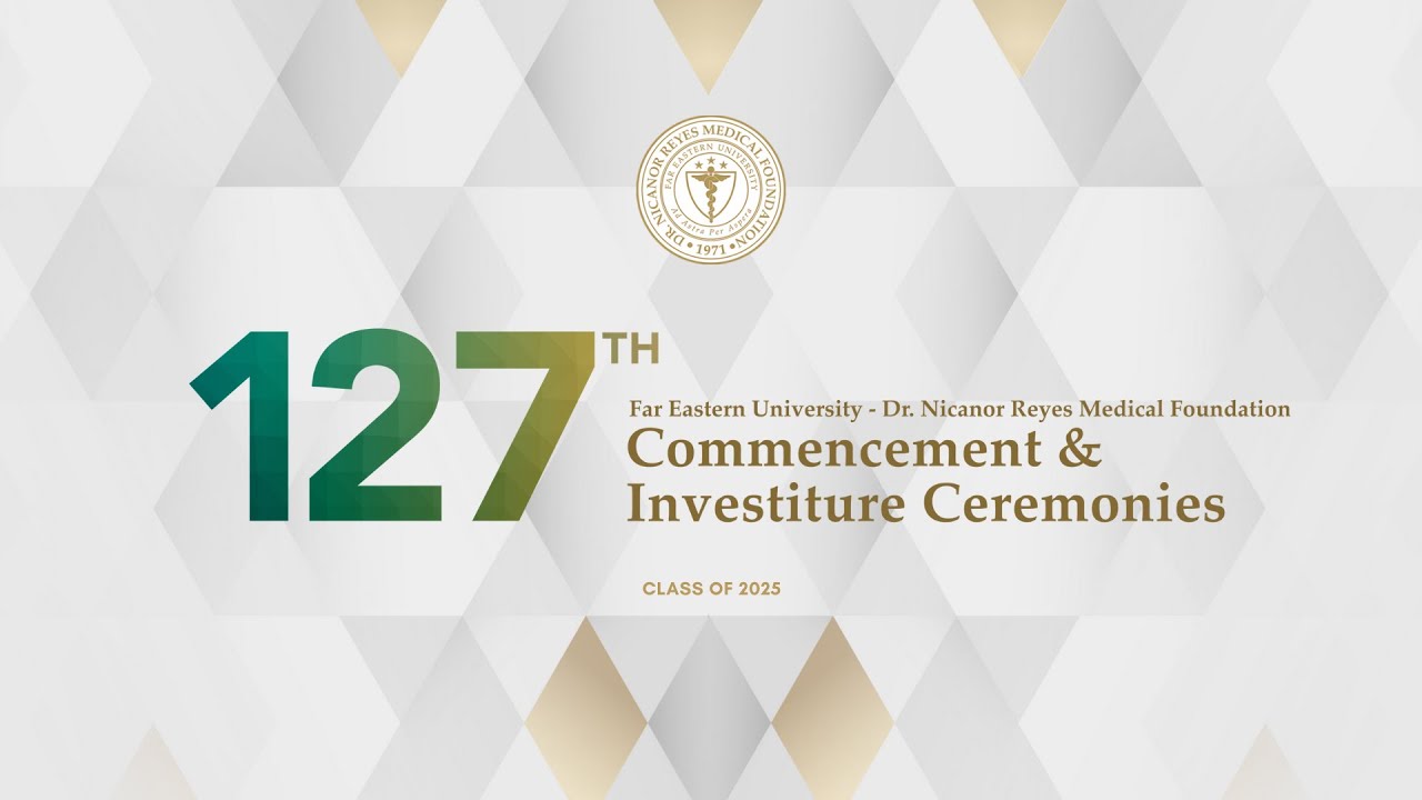 FEU-NRMF 127th Commencement and Investiture Ceremonies