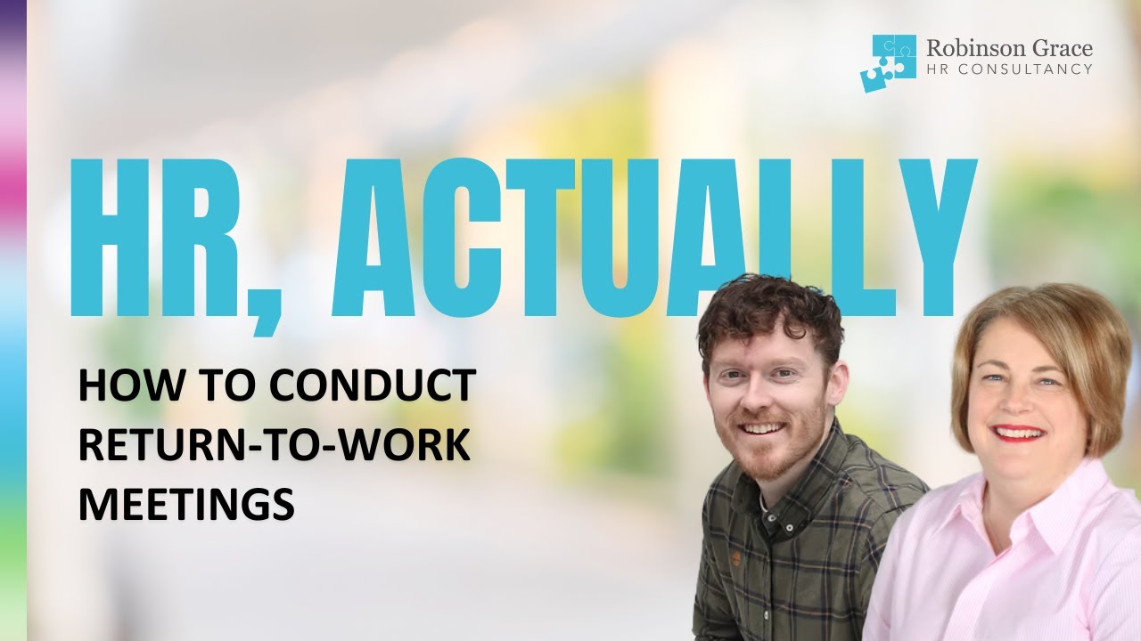 HR, Actually - How to Conduct Return-to-Work Meetings Once an Employee Returns from Absence