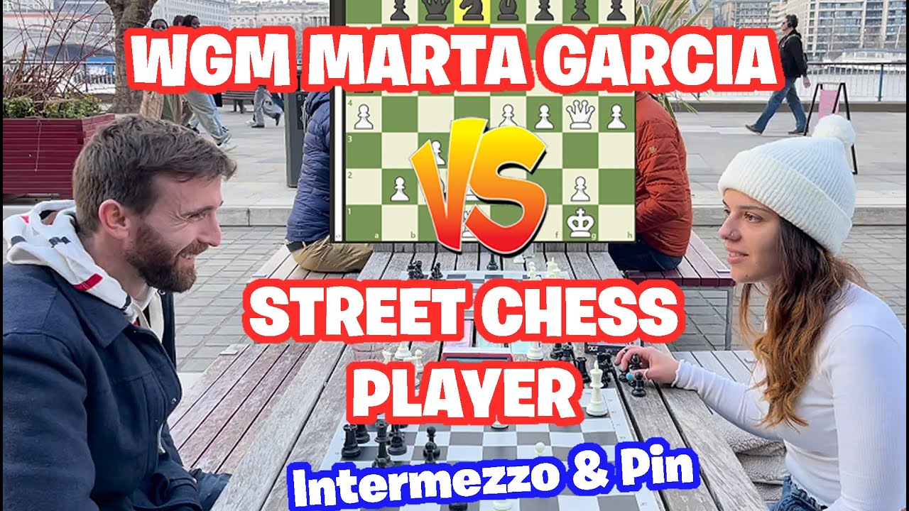 WGM Marta Garcia VS Ely The Albanian - Devastating Attack, Intermezzo & Pin - LONDON STREET CHESS