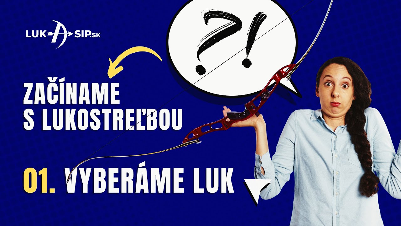 Začíname s lukostreľbou - 01. Vyberáme luk