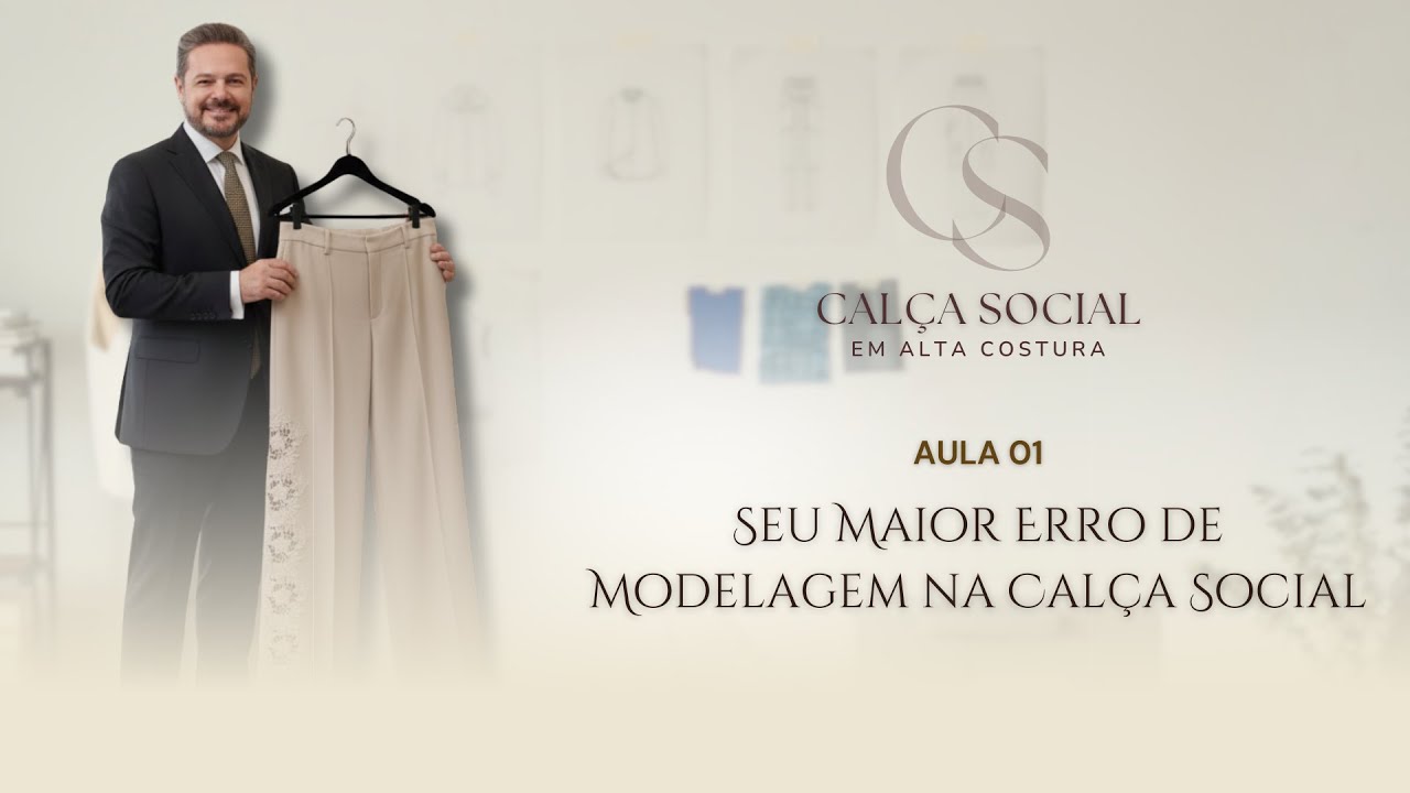 AULA 1 — Seu Maior Erro de Modelagem na Calça Social