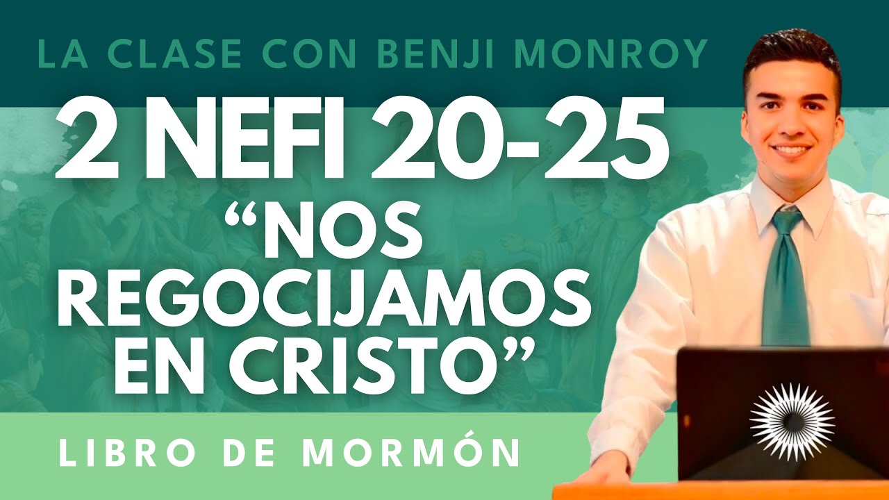 La Clase con Benji Monroy | “Nos Regocijamos en Cristo” | 2 Nefi 20-25
