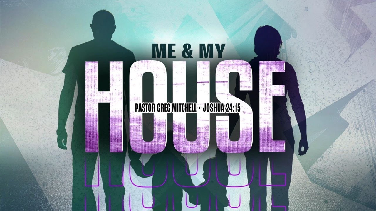 Me & My House-Pastor Greg Mitchell Prescott Potters House 05222024