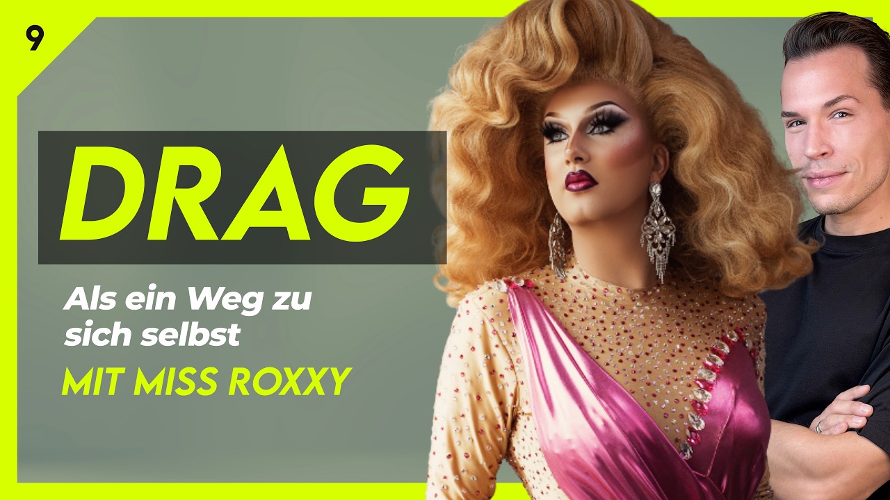 #09 Drag - Als ein Weg zu sich selbst mit Miss Roxxy
