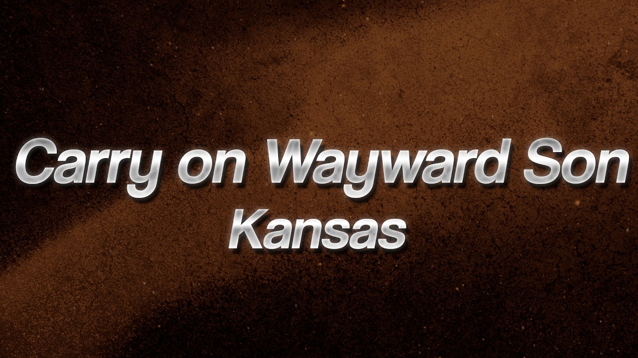 Kansas - Carry on Wayward Son ❤️ (Lyrics)