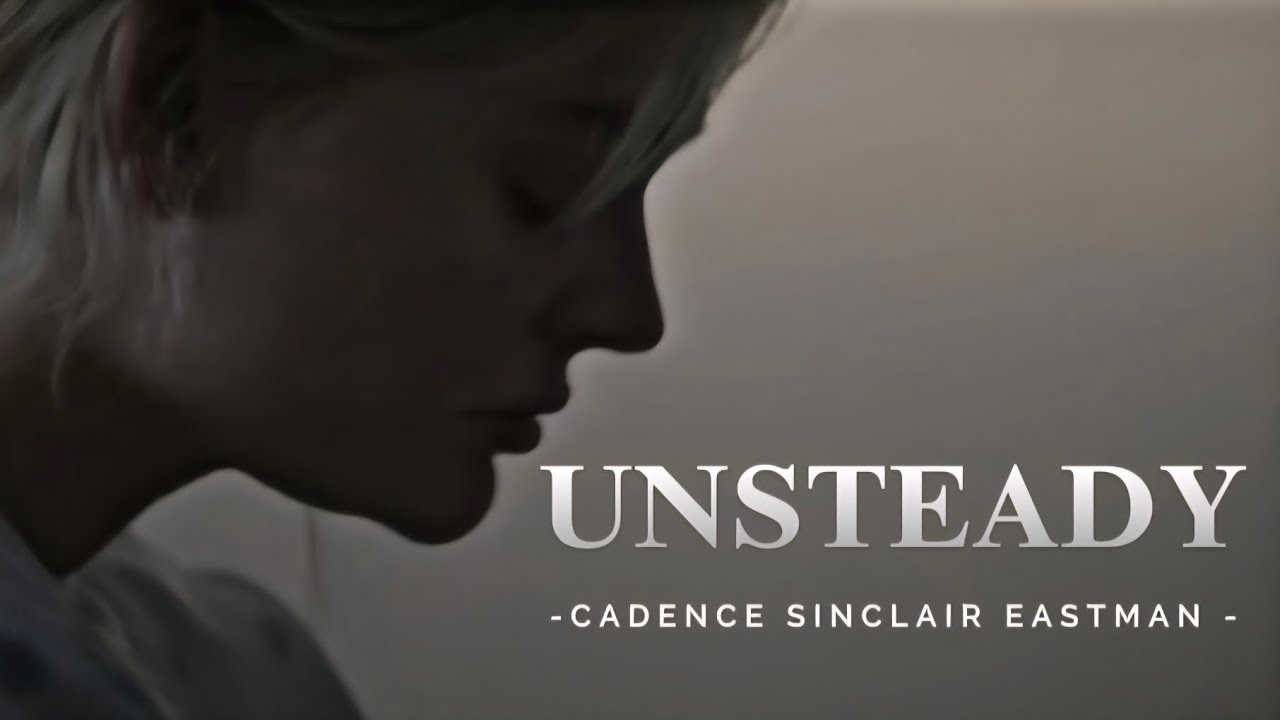 cadence sinclair eastman | unsteady [ we were liars ]