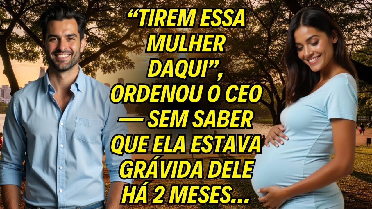 “Tirem Essa Mulher Daqui”, Ordenou O Ceo — Sem Saber Que Ela Estava Grávida Dele Há 2 Meses…