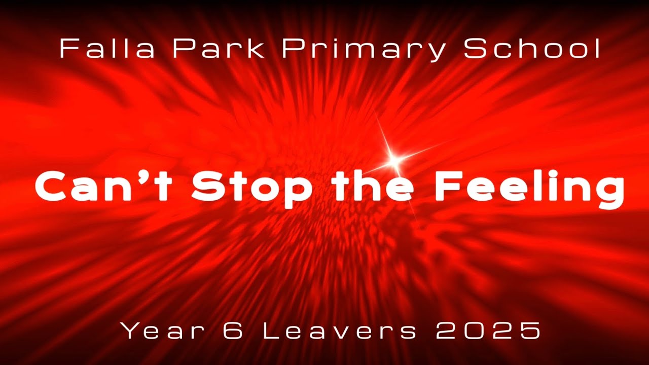 Falla Park Primary School - Year 6 Leavers 2025 - Can’t Stop the Feeling