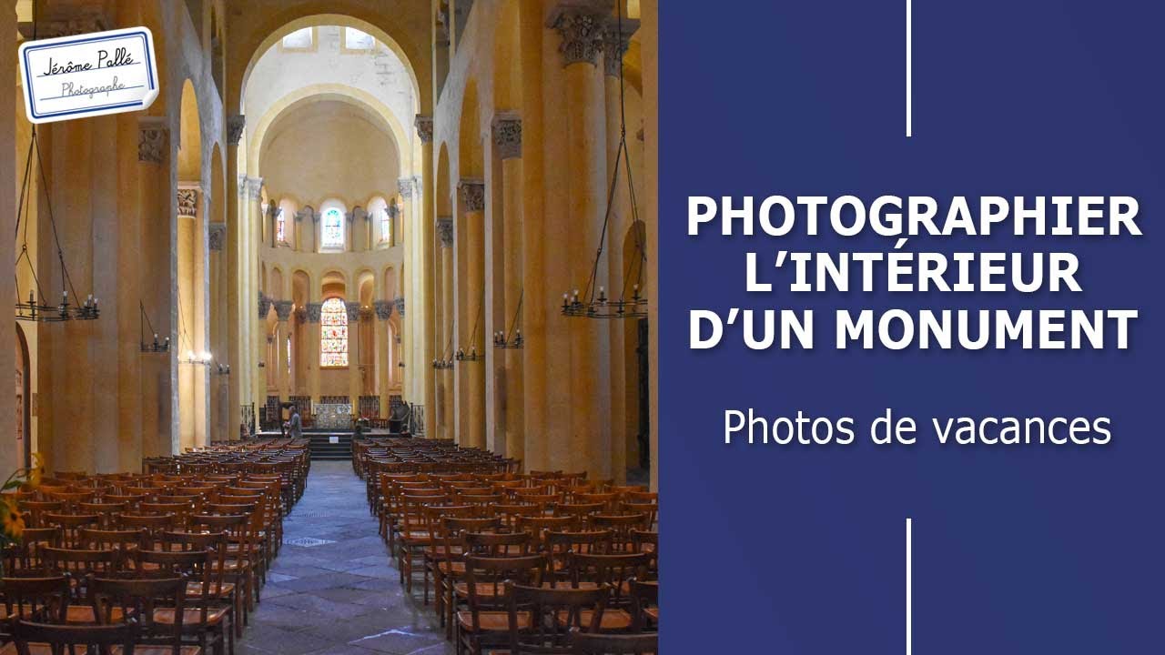 Photos de vacances : Photographier l'intérieur d'un monument