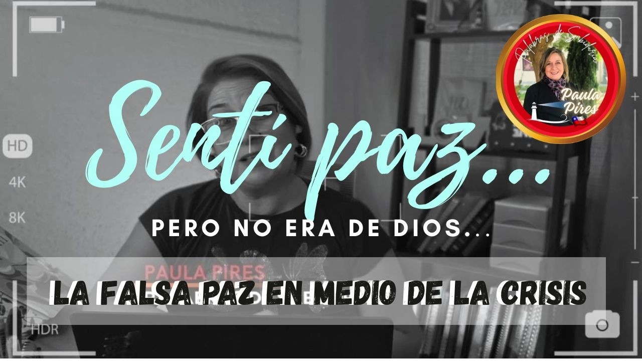 😔Sentí paz… pero no venía de Dios | La falsa paz en medio de la crisis - Paula Pires