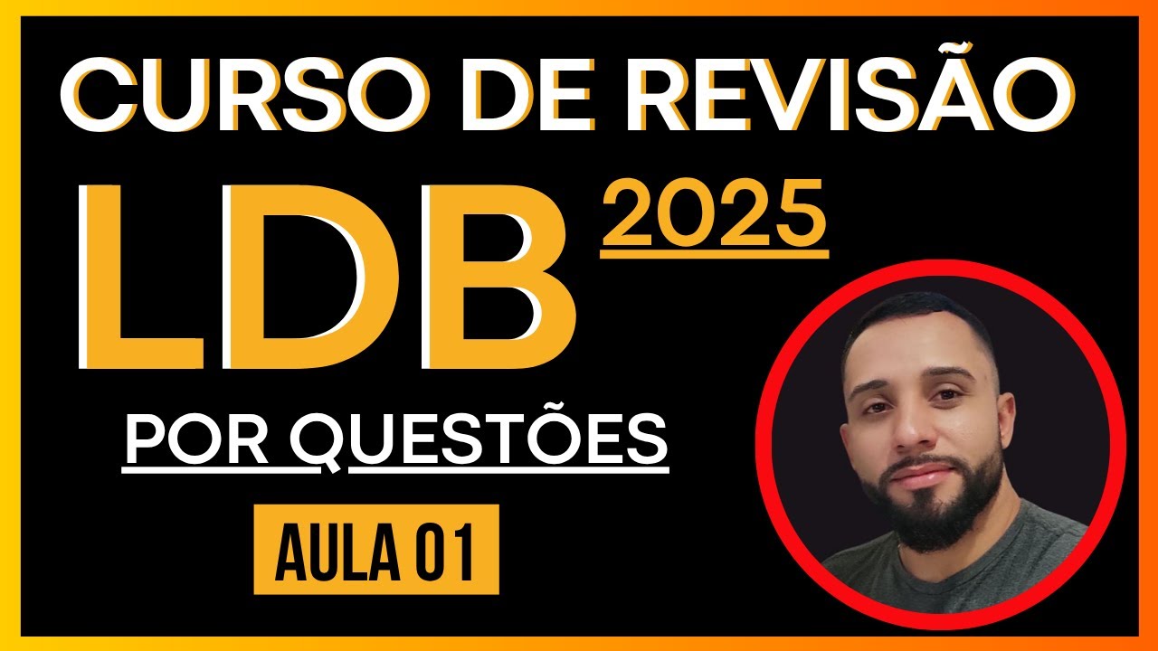 LDB  [Aula 01] - Curso de Revisão por Questões - Lei de Diretrizes e Bases da Educação Atualizada