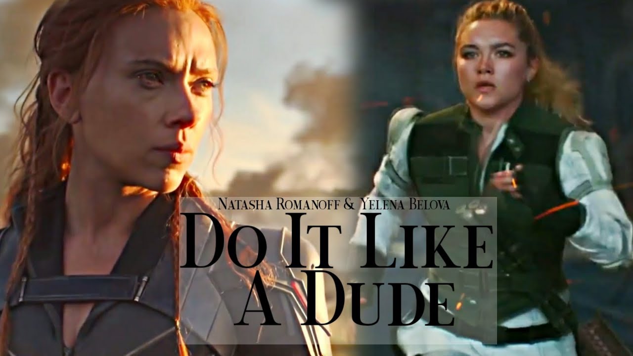 Natasha & Yelena | Do It Like A Dude