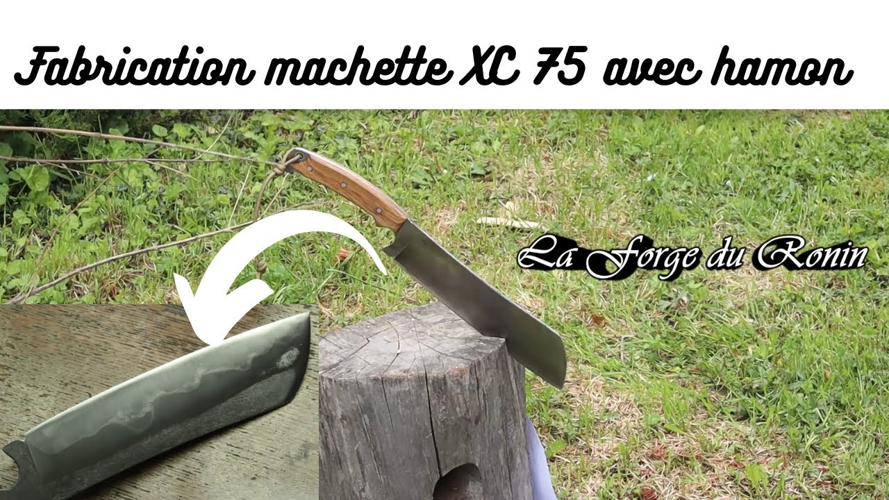 Fabrication machette en XC 75 avec hamon !