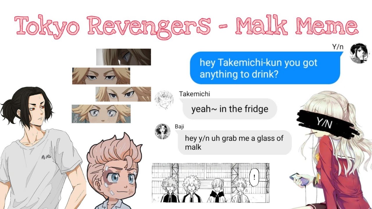 MALK MEME || TOKYO REVENGERS X Y/N