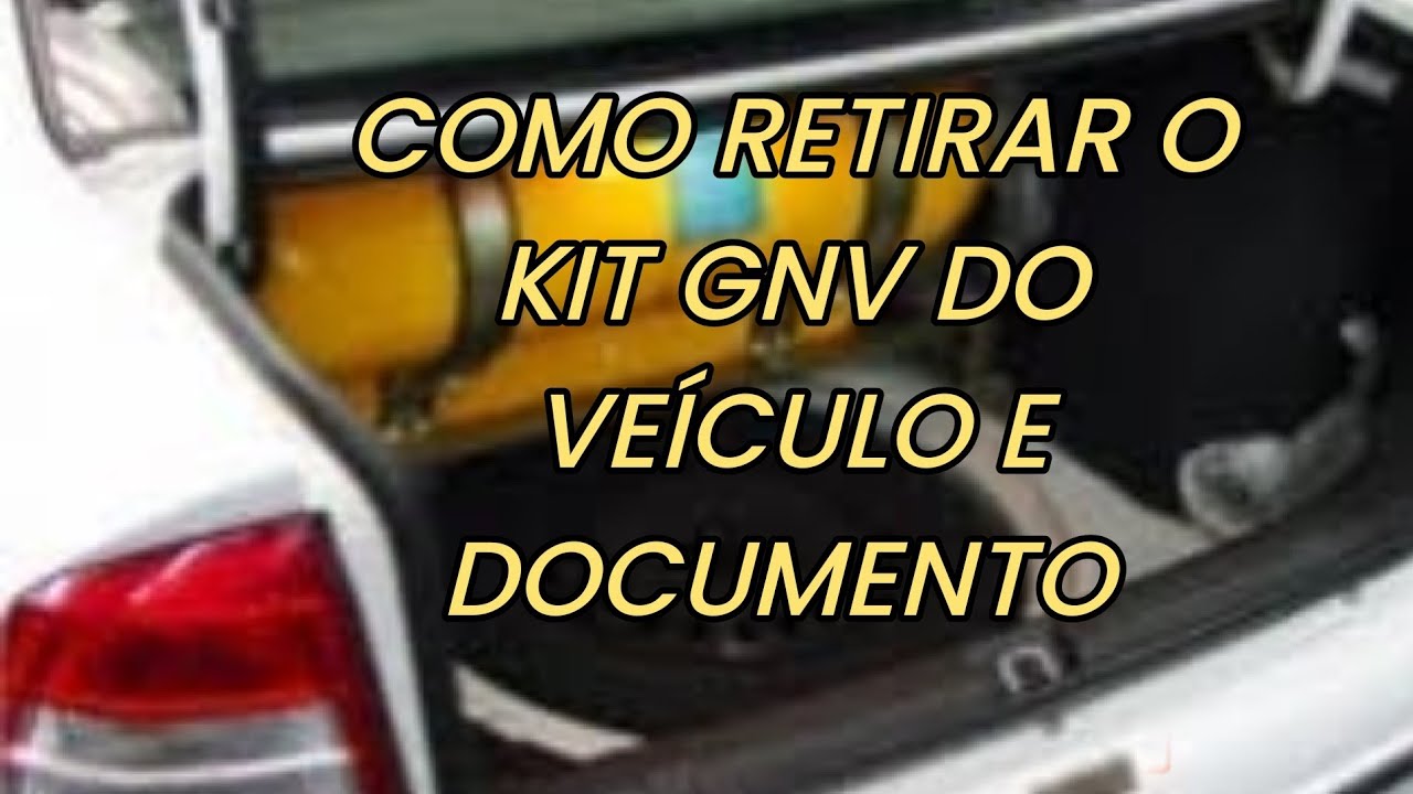 COMO RETIRAR O KIT GNV DO VE&Iacute;CULO E DOCUMENTO.