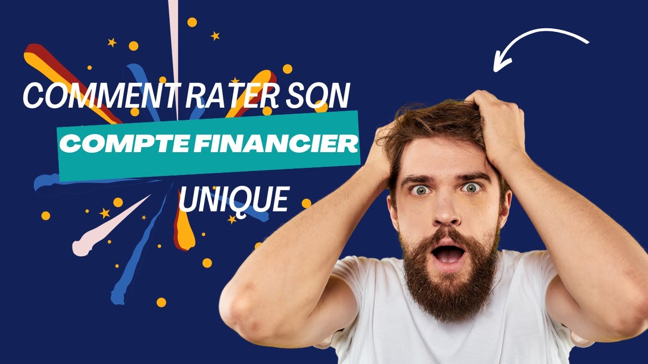 Compte financier unique (CFU) : les meilleures méthodes pour 