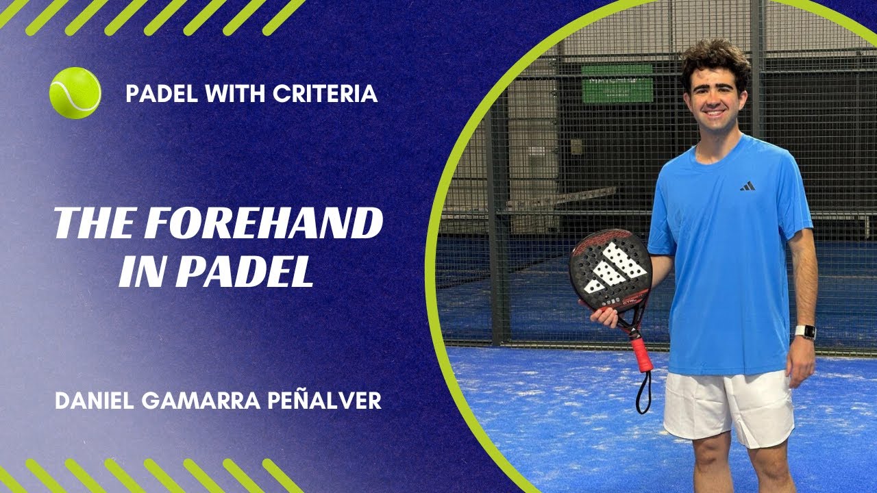 THE FOREHAND SHOT IN PADEL: TECHNIQUE AND TACTICS 🎾